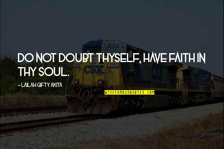Religion Negative Quotes By Lailah Gifty Akita: Do not doubt thyself, have faith in thy Religion Negative Quotes By Lailah Gifty Akita: Do not doubt thyself, have faith in thy