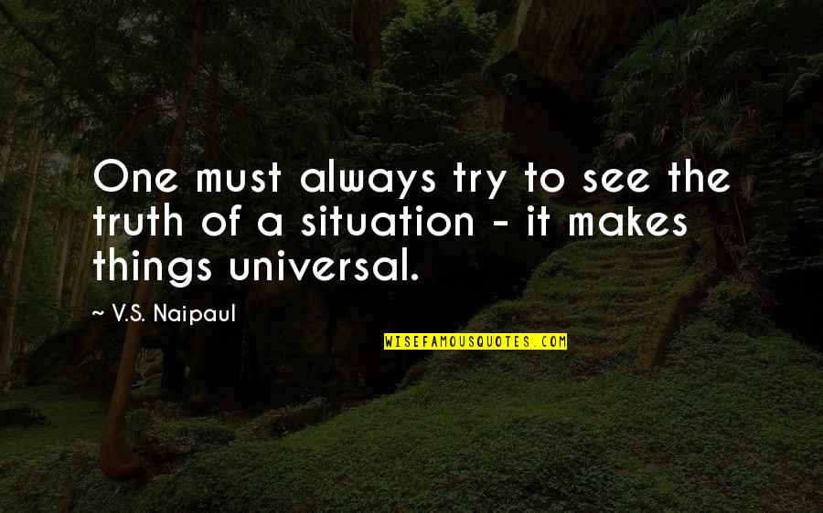 Religion Negative Quotes By V.S. Naipaul: One must always try to see the truth