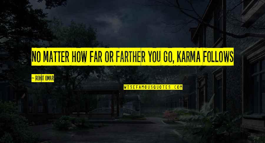 Religion Not Mattering Quotes By Rohit Omar: No matter how far or farther you go, Religion Not Mattering Quotes By Rohit Omar: No matter how far or farther you go,