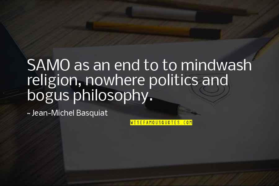 Religion Politics Quotes By Jean-Michel Basquiat: SAMO as an end to to mindwash religion,