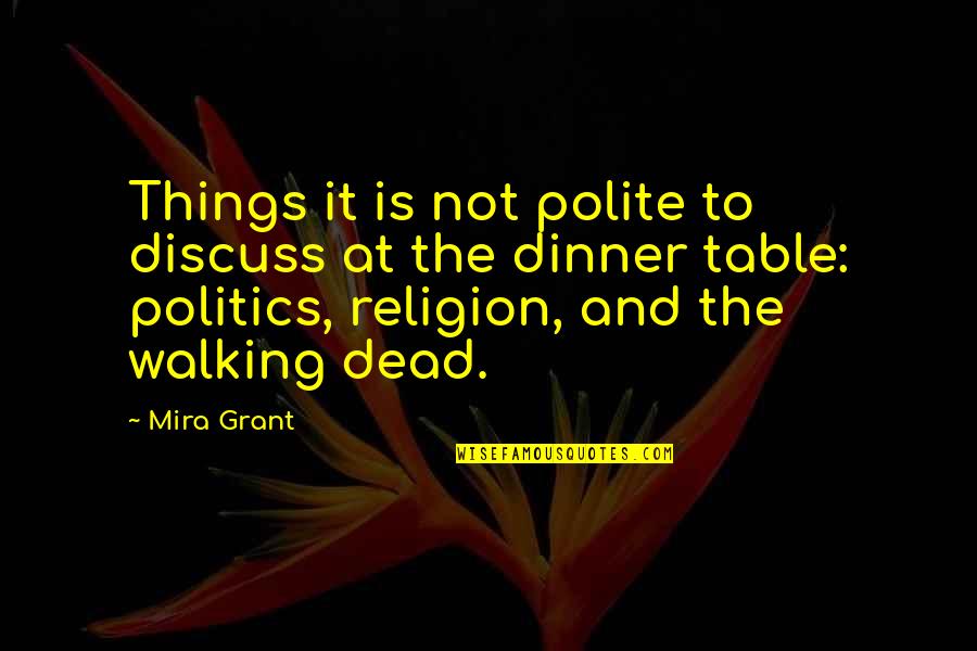 Religion Politics Quotes By Mira Grant: Things it is not polite to discuss at