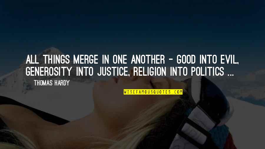 Religion Politics Quotes By Thomas Hardy: All things merge in one another - good