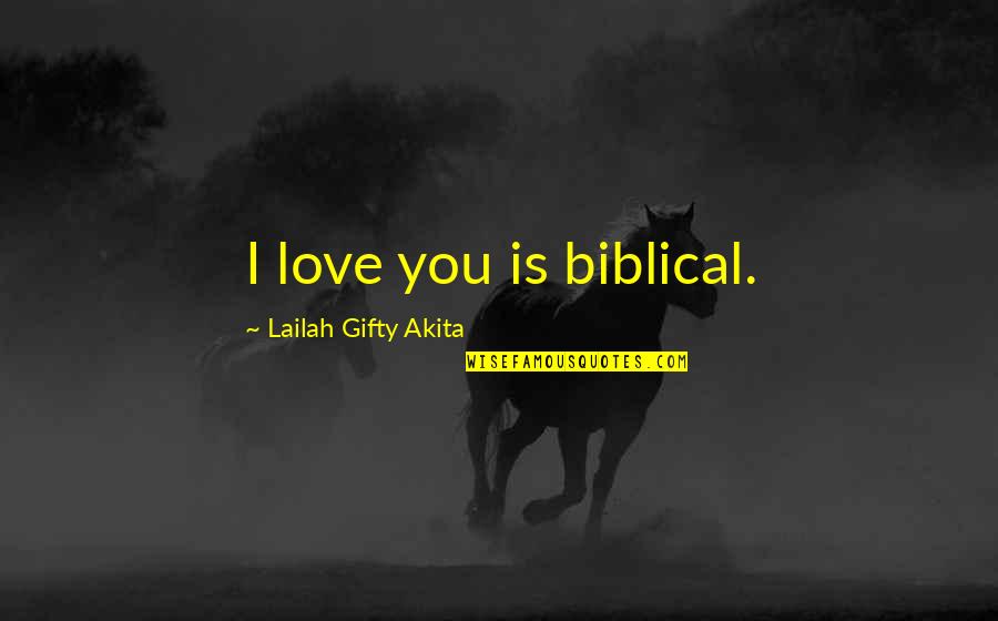 Religion Spirituality Quotes By Lailah Gifty Akita: I love you is biblical.