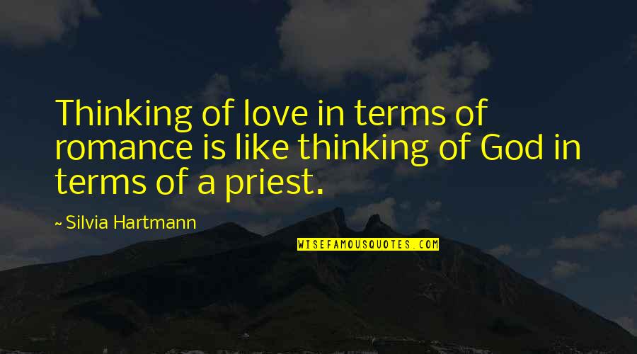 Religion Spirituality Quotes By Silvia Hartmann: Thinking of love in terms of romance is