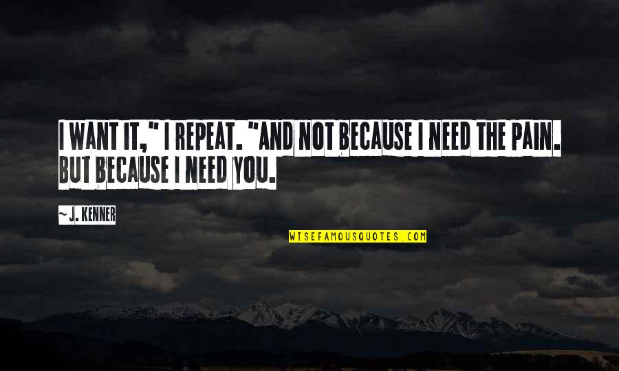 Religion The Social Context Quotes By J. Kenner: I want it," I repeat. "And not because
