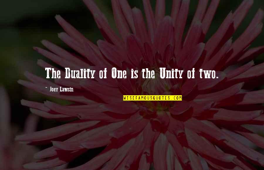 Religion Unity Quotes By Joey Lawsin: The Duality of One is the Unity of