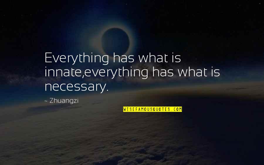 Religion Unity Quotes By Zhuangzi: Everything has what is innate,everything has what is