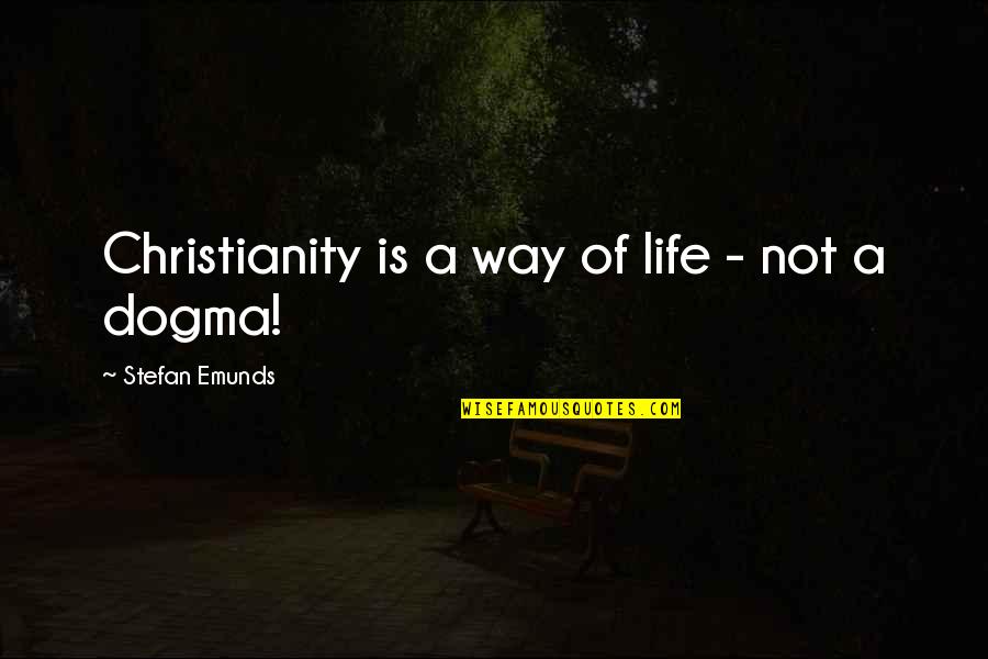 Religion Versus Faith Quotes By Stefan Emunds: Christianity is a way of life - not Religion Versus Faith Quotes By Stefan Emunds: Christianity is a way of life - not