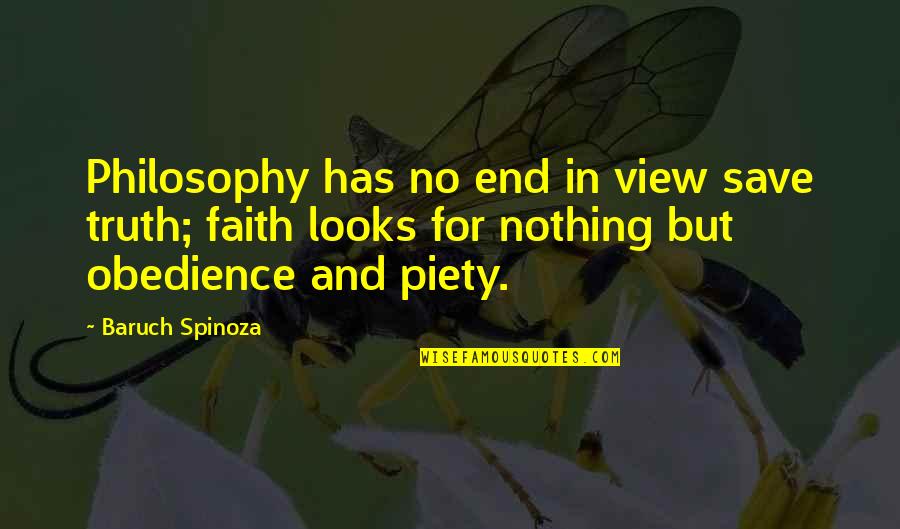 Religion Views Quotes By Baruch Spinoza: Philosophy has no end in view save truth;