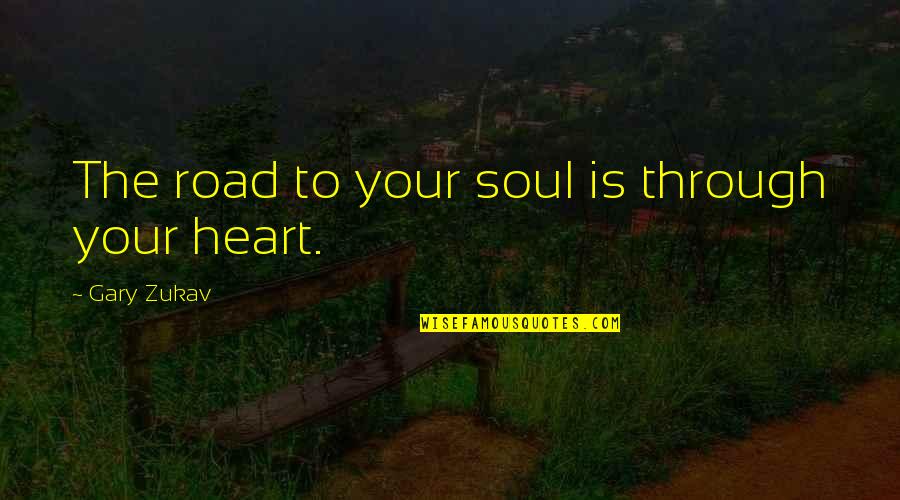 Religionistic Quotes By Gary Zukav: The road to your soul is through your