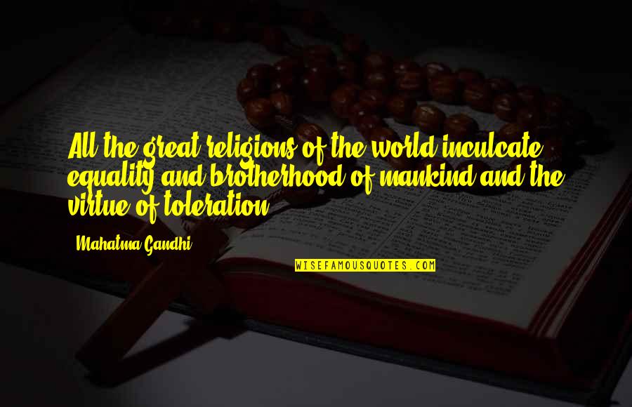 Religions Quotes By Mahatma Gandhi: All the great religions of the world inculcate