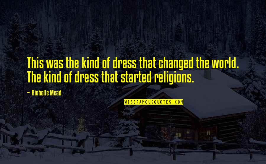 Religions Quotes By Richelle Mead: This was the kind of dress that changed