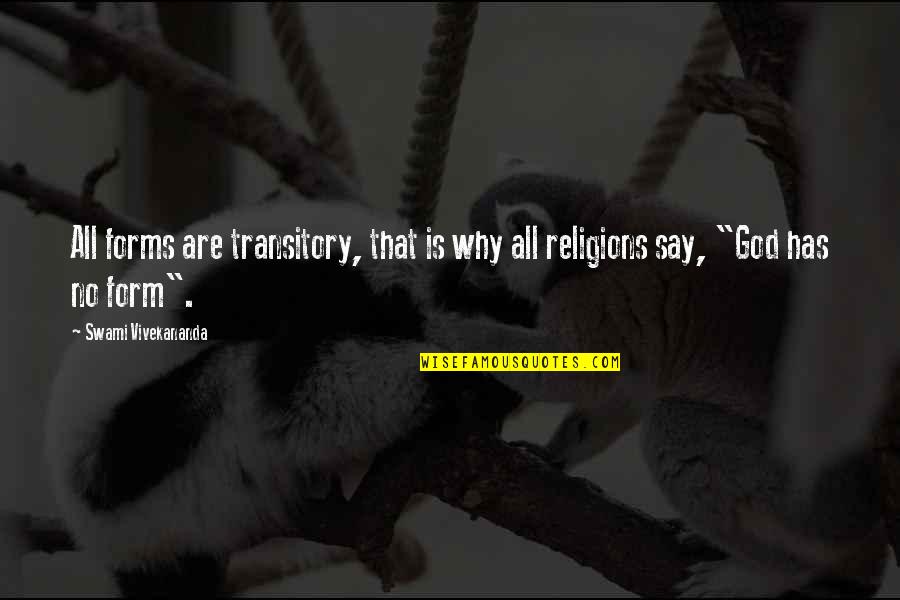 Religions Quotes By Swami Vivekananda: All forms are transitory, that is why all