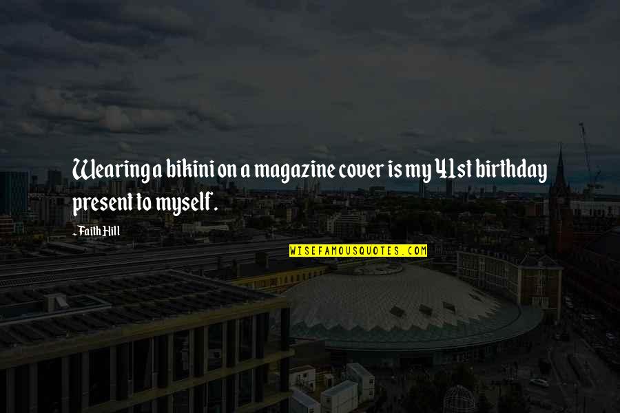 Religions Separate Quotes By Faith Hill: Wearing a bikini on a magazine cover is
