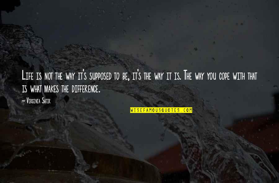 Religions Separate Quotes By Virginia Satir: Life is not the way it's supposed to