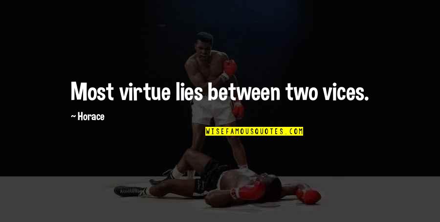 Religiosity In Schizophrenia Quotes By Horace: Most virtue lies between two vices.