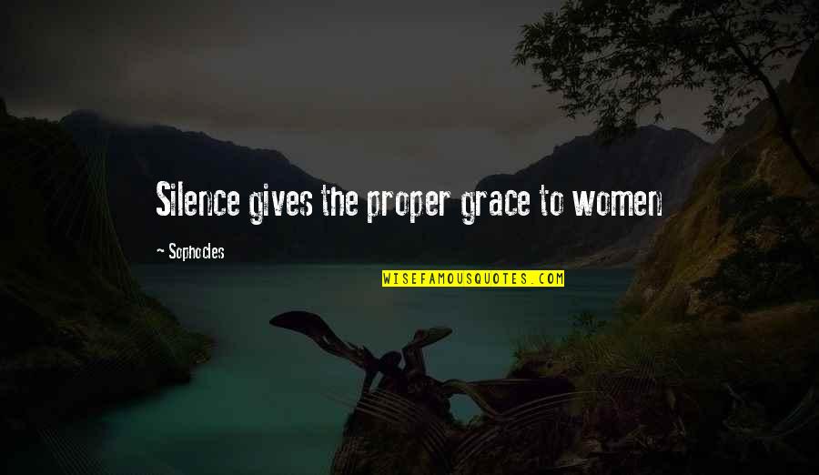 Religious Chastity Quotes By Sophocles: Silence gives the proper grace to women