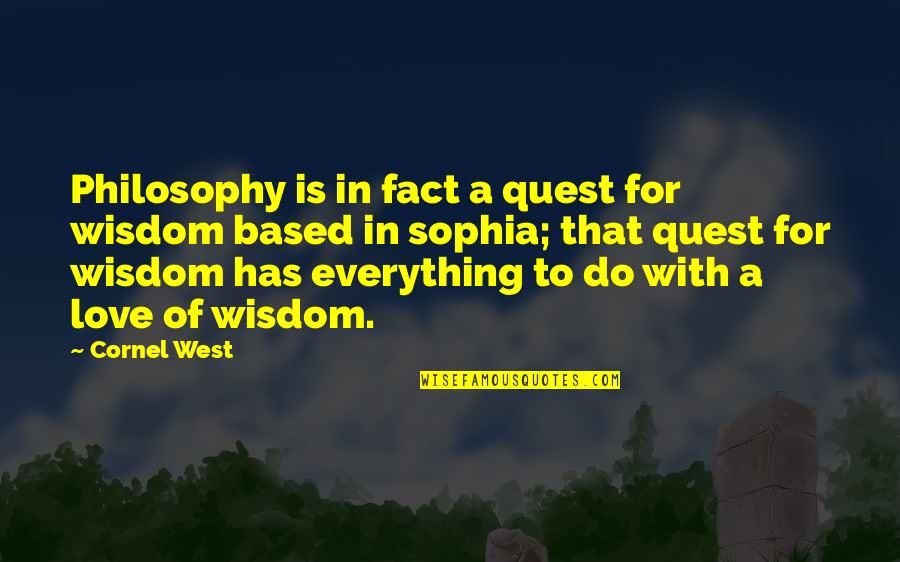 Religious Conflicts Quotes By Cornel West: Philosophy is in fact a quest for wisdom