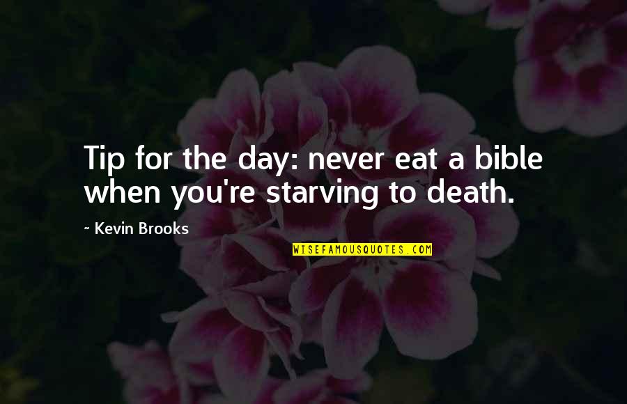 Religious Death Quotes By Kevin Brooks: Tip for the day: never eat a bible