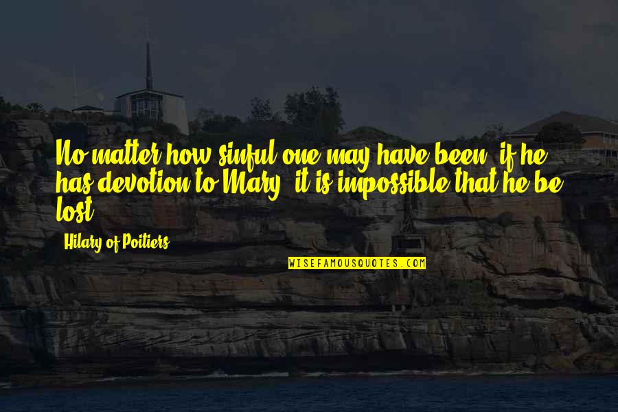 Religious Devotion Quotes By Hilary Of Poitiers: No matter how sinful one may have been,