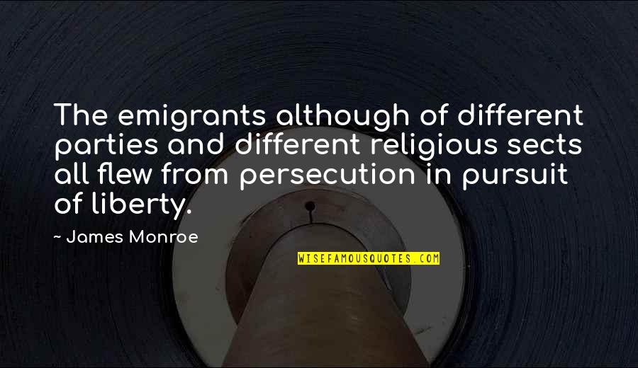 Religious Different Quotes By James Monroe: The emigrants although of different parties and different