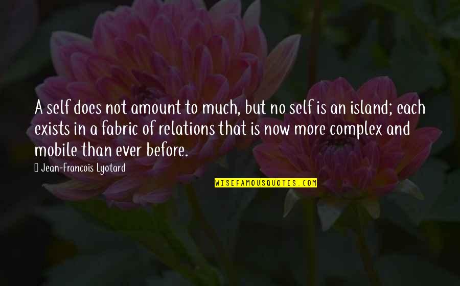 Religious Different Quotes By Jean-Francois Lyotard: A self does not amount to much, but
