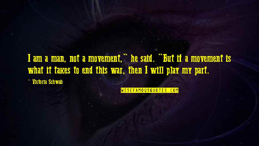 Religious Dress Quotes By Victoria Schwab: I am a man, not a movement," he