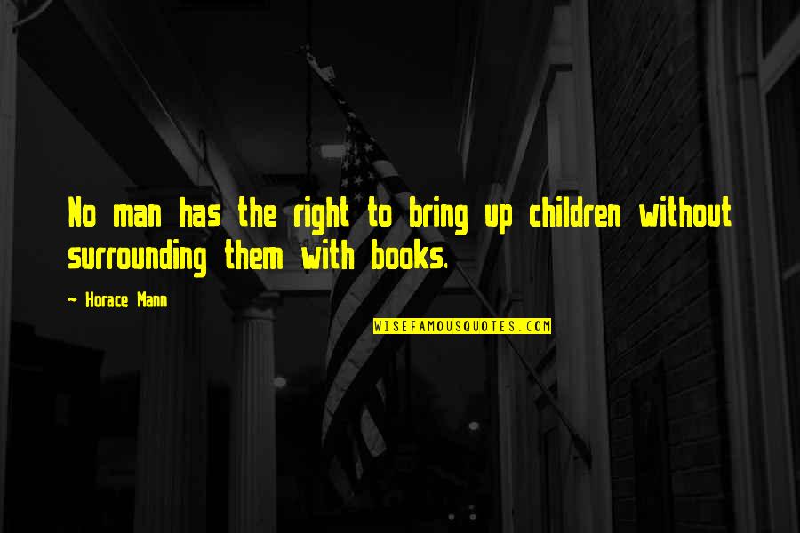 Religious Equality Quotes By Horace Mann: No man has the right to bring up