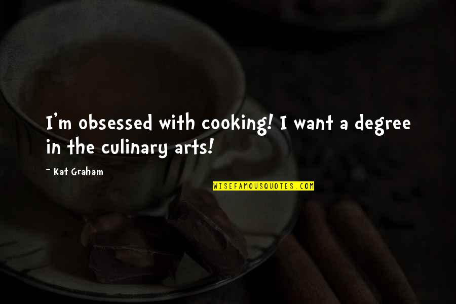 Religious Exemption Quotes By Kat Graham: I'm obsessed with cooking! I want a degree