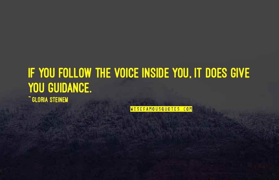 Religious Fanatics Quotes By Gloria Steinem: If you follow the voice inside you, it