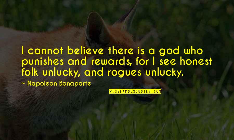 Religious Folk Quotes By Napoleon Bonaparte: I cannot believe there is a god who