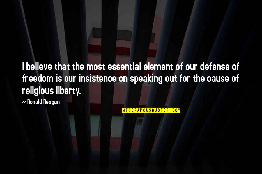 Religious Freedom Quotes By Ronald Reagan: I believe that the most essential element of