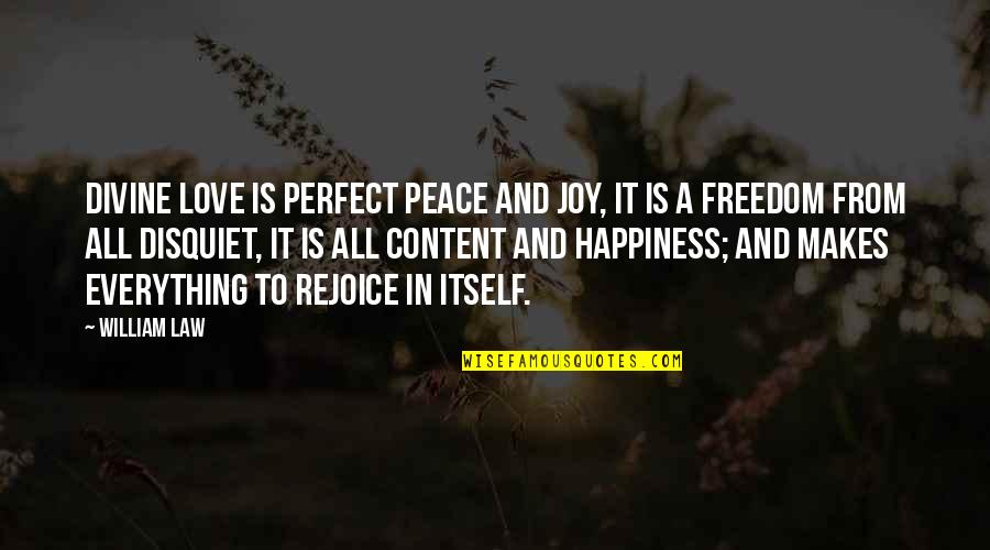 Religious Freedom Quotes By William Law: Divine love is perfect peace and joy, it