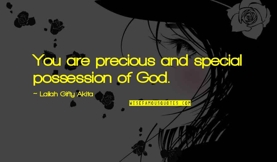 Religious Godparent Quotes By Lailah Gifty Akita: You are precious and special possession of God.