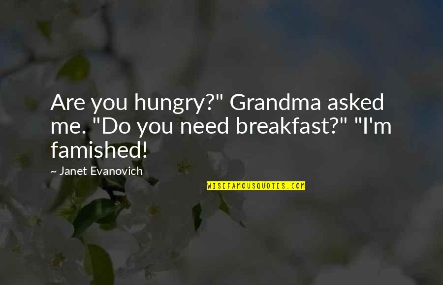 Religious Harmony In India Quotes By Janet Evanovich: Are you hungry?" Grandma asked me. "Do you