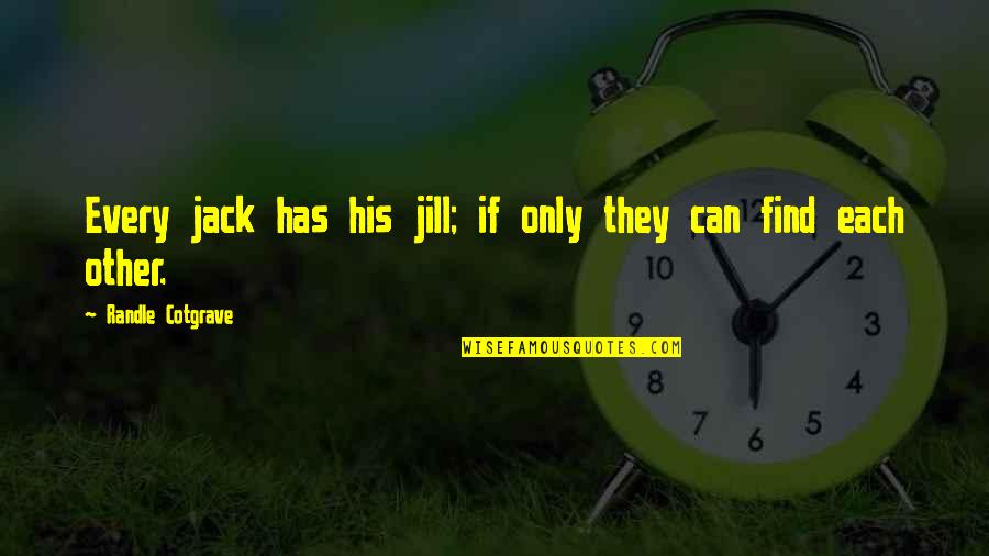 Religious Housewarming Quotes By Randle Cotgrave: Every jack has his jill; if only they