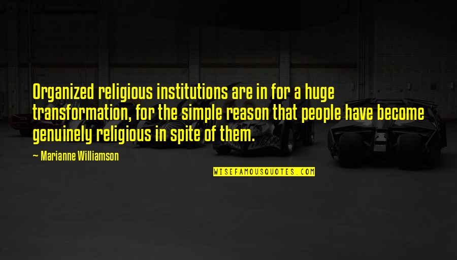 Religious Institutions Quotes By Marianne Williamson: Organized religious institutions are in for a huge