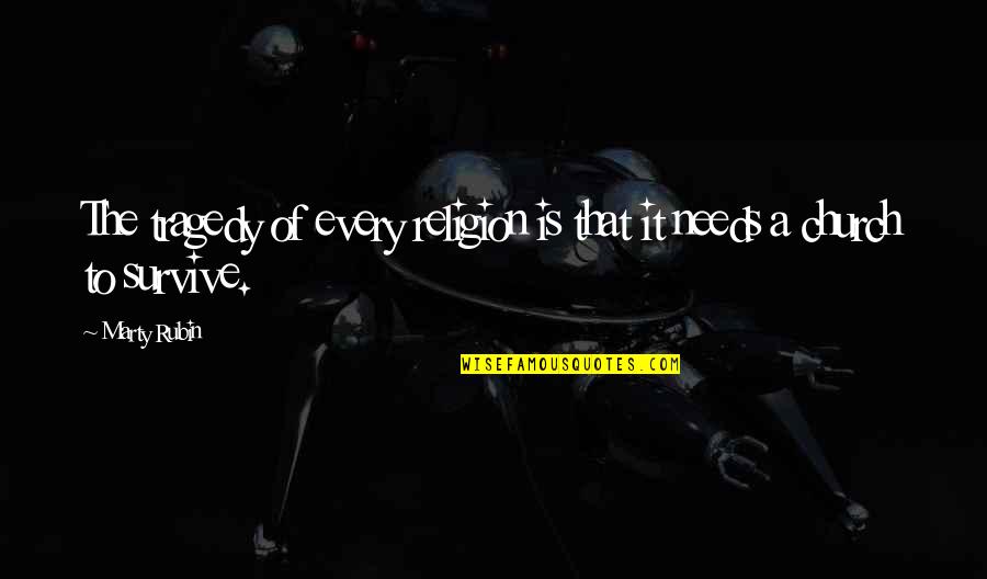 Religious Institutions Quotes By Marty Rubin: The tragedy of every religion is that it