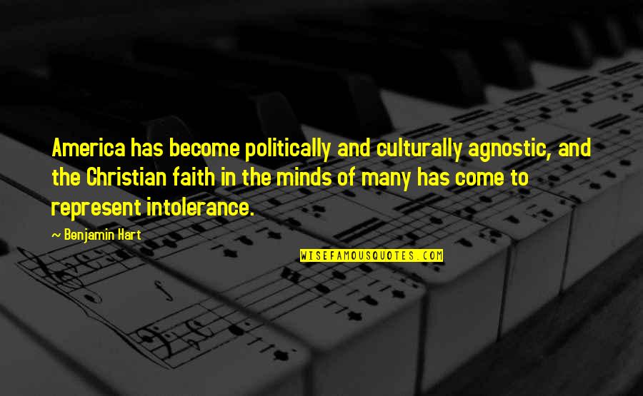 Religious Intolerance Quotes By Benjamin Hart: America has become politically and culturally agnostic, and