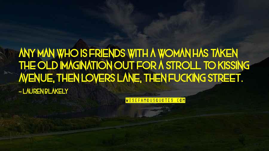 Religious Justification Quotes By Lauren Blakely: Any man who is friends with a woman