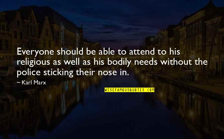 Religious Liberty Quotes By Karl Marx: Everyone should be able to attend to his