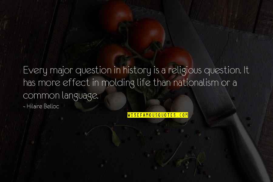 Religious Life Quotes By Hilaire Belloc: Every major question in history is a religious