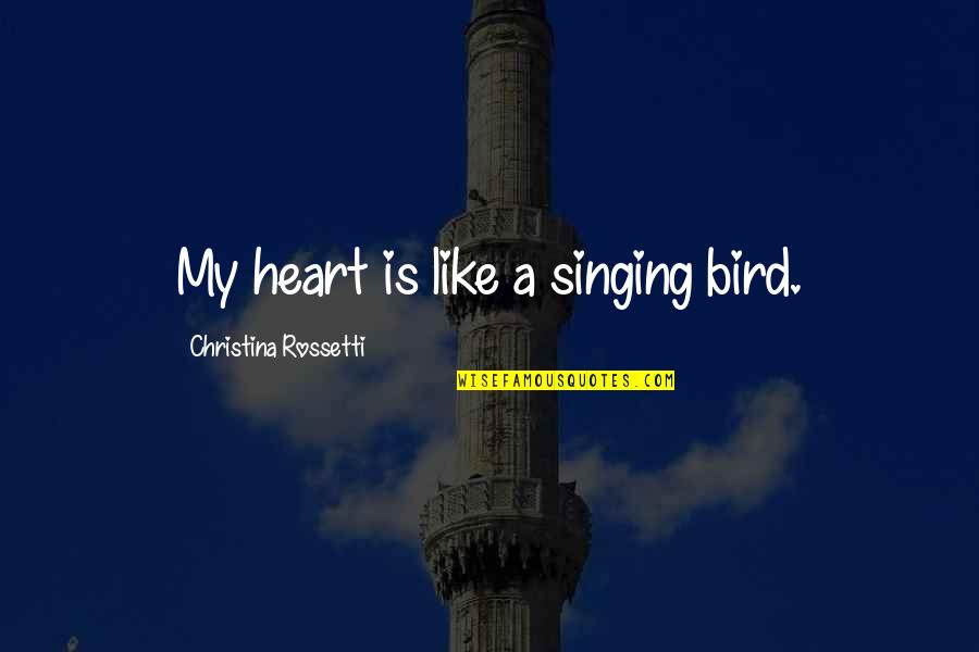 Religious Memorial Quotes By Christina Rossetti: My heart is like a singing bird.