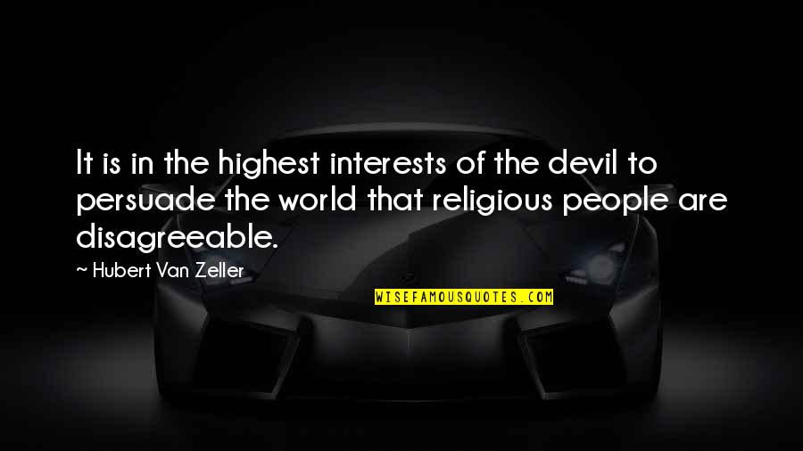 Religious People Quotes By Hubert Van Zeller: It is in the highest interests of the