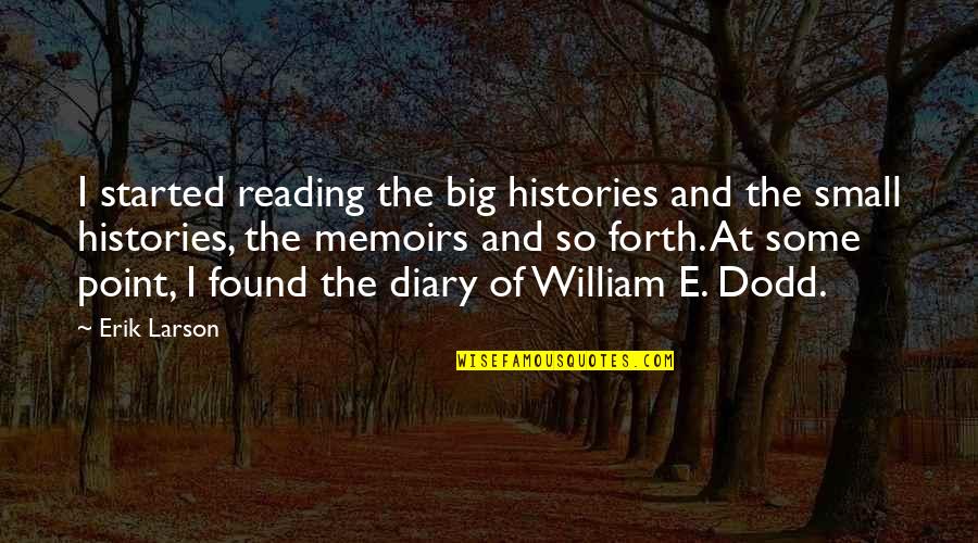 Religious Prejudice Quotes By Erik Larson: I started reading the big histories and the Religious Prejudice Quotes By Erik Larson: I started reading the big histories and the