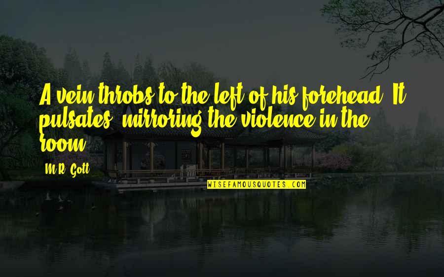Religious Self Righteousness Quotes By M.R. Gott: A vein throbs to the left of his