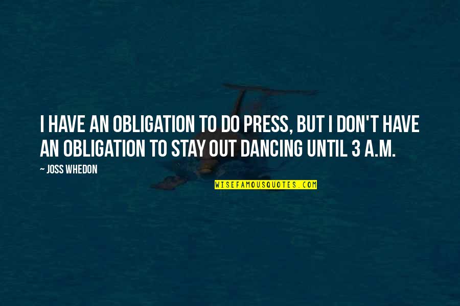 Religious Stereotyping Quotes By Joss Whedon: I have an obligation to do press, but