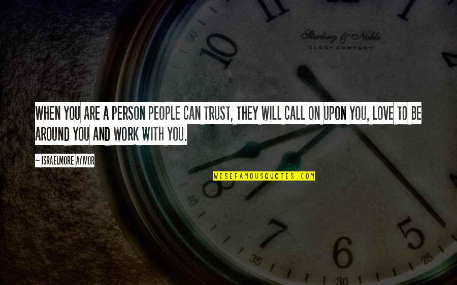 Religious Studies Christianity Quotes By Israelmore Ayivor: When you are a person people can trust, Religious Studies Christianity Quotes By Israelmore Ayivor: When you are a person people can trust,