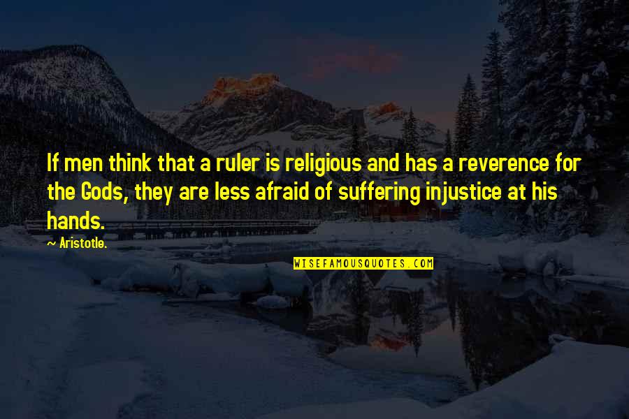 Religious Thinking Of You Quotes By Aristotle.: If men think that a ruler is religious