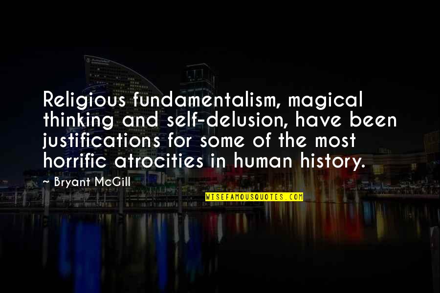 Religious Thinking Of You Quotes By Bryant McGill: Religious fundamentalism, magical thinking and self-delusion, have been